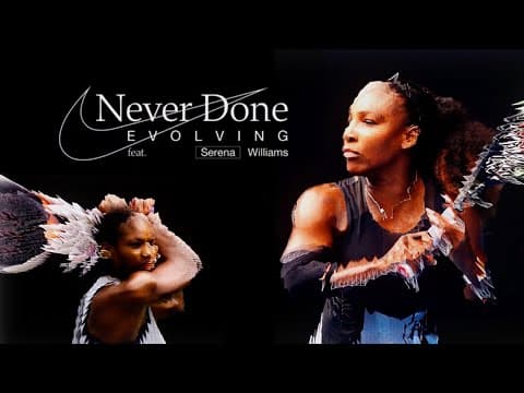 Nike - Never Done Evolving, ft Serena