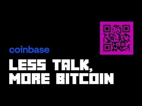 Coinbase - Less Talk, More Bitcoin